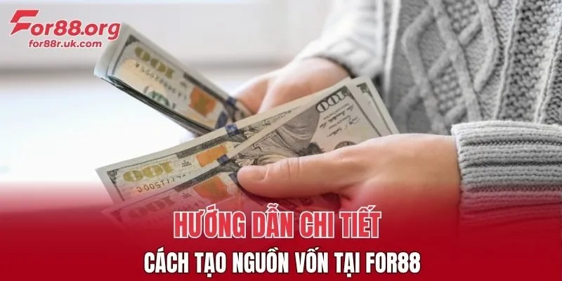 3 bước đơn giản tạo nguồn vốn tại FOR88