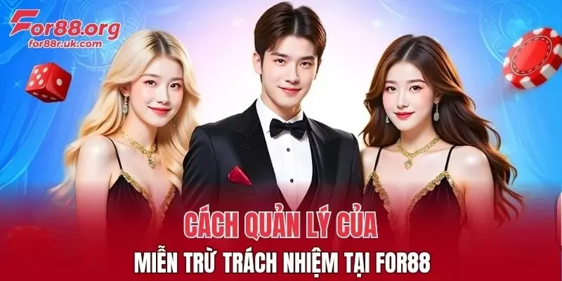 Cách quản lý của miễn trừ trách nhiệm tại FOR88
