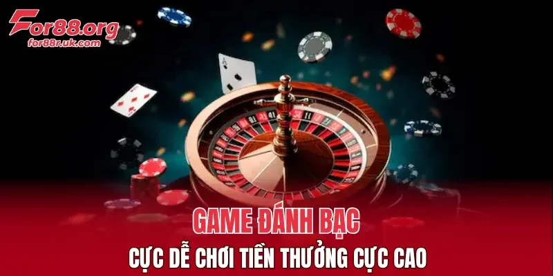 Game đánh bạc cực dễ chơi tiền thưởng cực cao