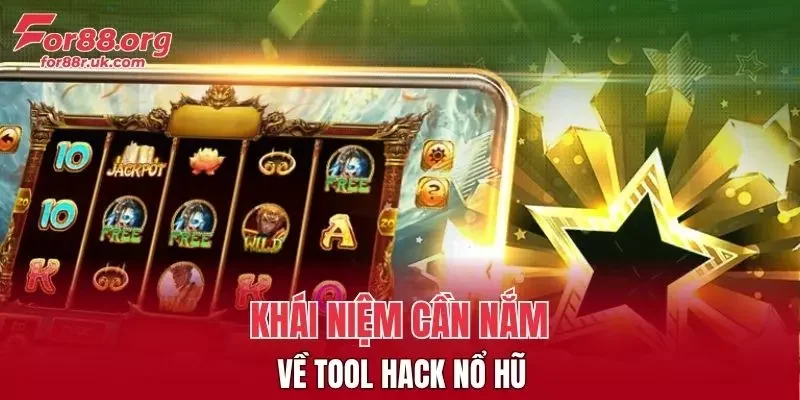 Khái niệm cần nắm về Tool Hack Nổ Hũ