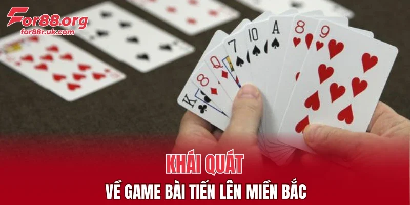 Khái quát về game bài tiến lên miền Bắc