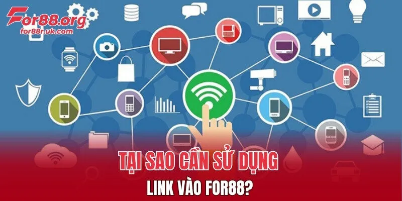 Tại sao cần sử dụng link vào FOR88?