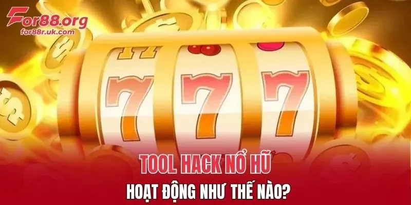 Tool Hack Nổ Hũ hoạt động như thế nào?