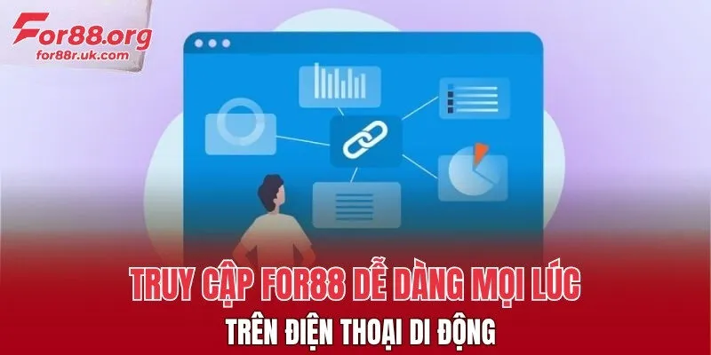 Truy cập FOR88 dễ dàng mọi lúc trên điện thoại di động